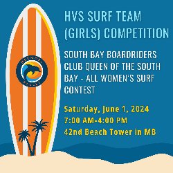 HVS Surf Team (Girls) Competition - South Bay Boardriders Club Queen of the South Bay - All Women\'s Surf Contest on Saturday, June 1, 2024, from 7 AM-4 PM, at 42nd Beach Tower in Manhattan Beach 